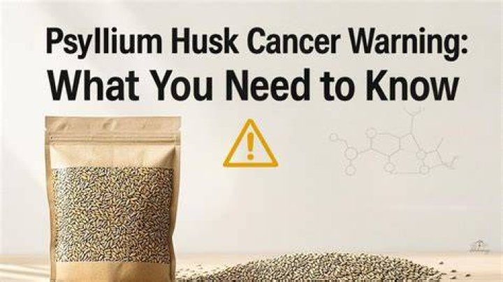 Psyllium Husk Cancer Warning: What You Need to Know